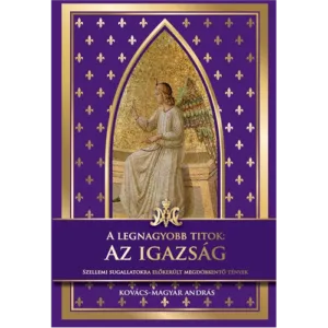 Kovács-Magyar András: A legnagyobb titok: az Igazság